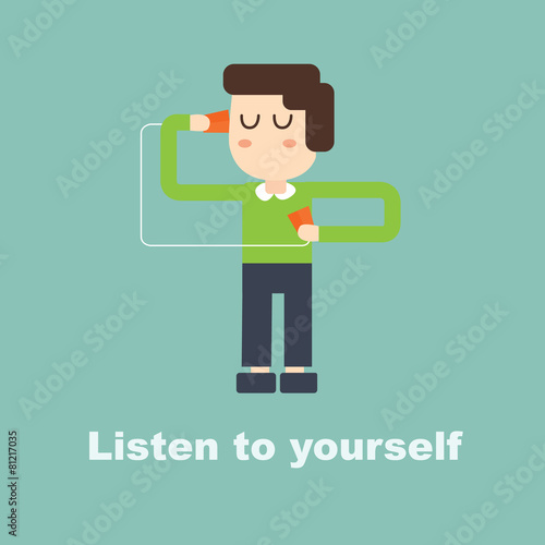 Listen to yourself and heart