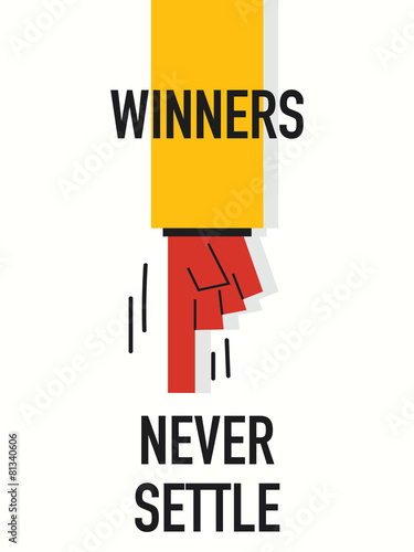Words WINNERS NEVER SETTLE