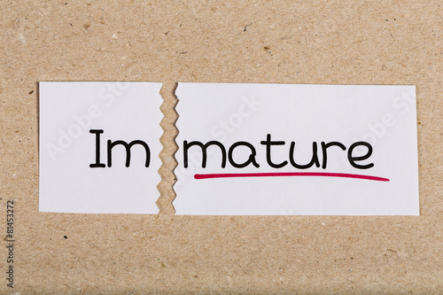 Sign with word immature turned into mature