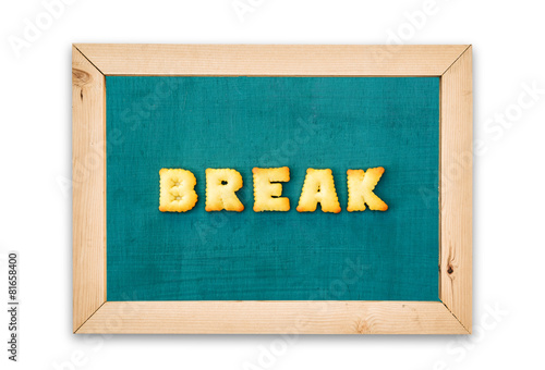 Alphabet Biscuits ,word " BREAK " on chalkboard background.