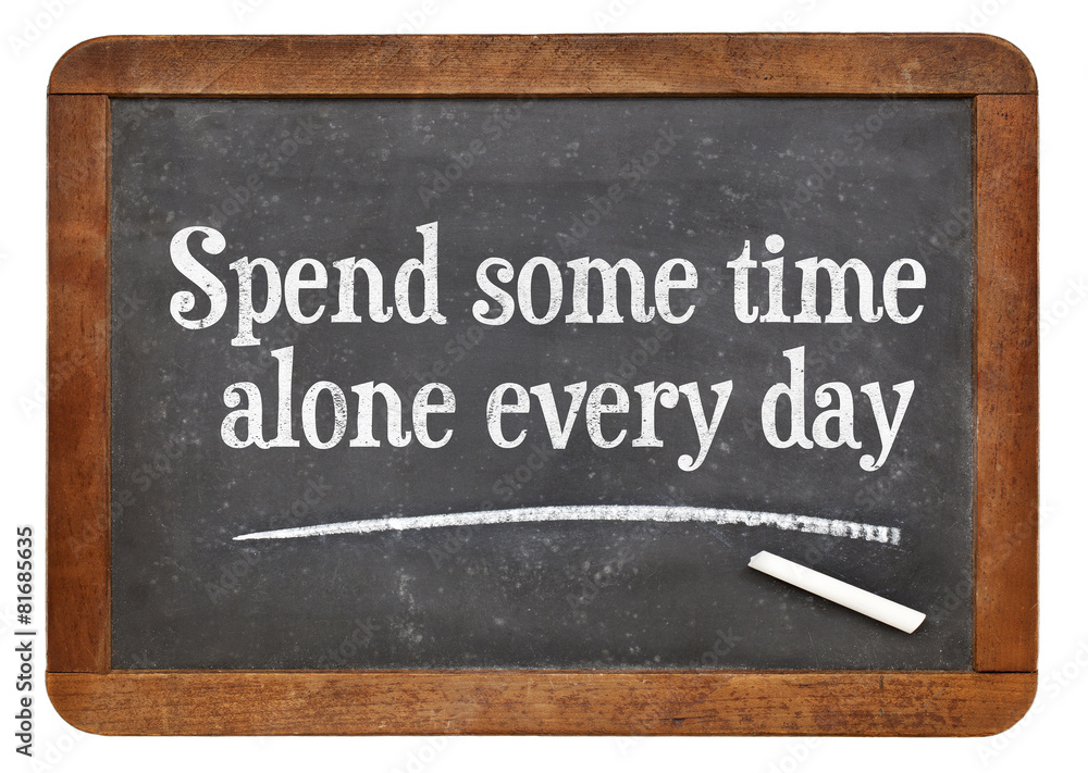 Obraz premium Spend some time alone every day