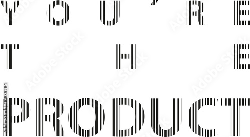 You´re the product