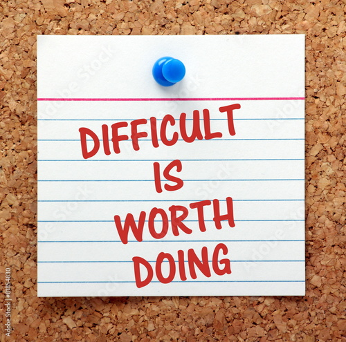 Difficult Is Worth Doing message on a notice board