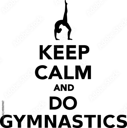 Keep calm and do gymnastics