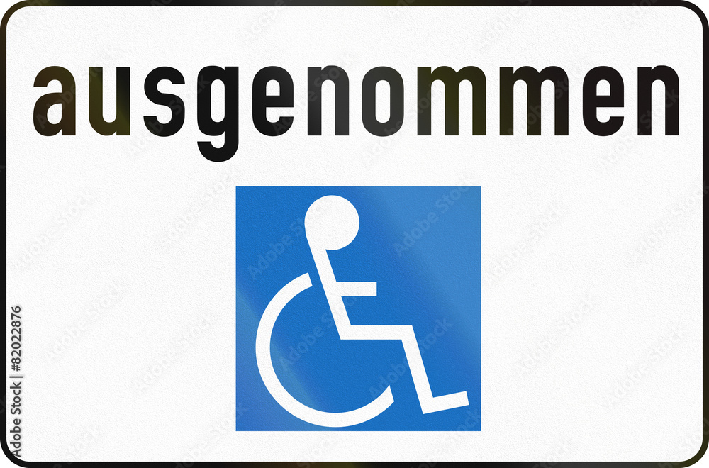 Austrian additional sign - exception for people using wheelchairs. Ausgenommen means except Austrian additional sign - exception for people using wheelchairs. Ausgenommen means except