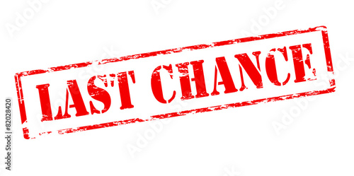 Last chance