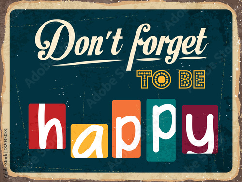 "Don't forget to be happy"