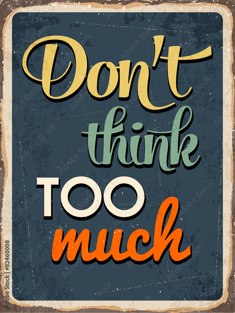 Plakat Retro metalowy znak "Nie myśl za dużo"