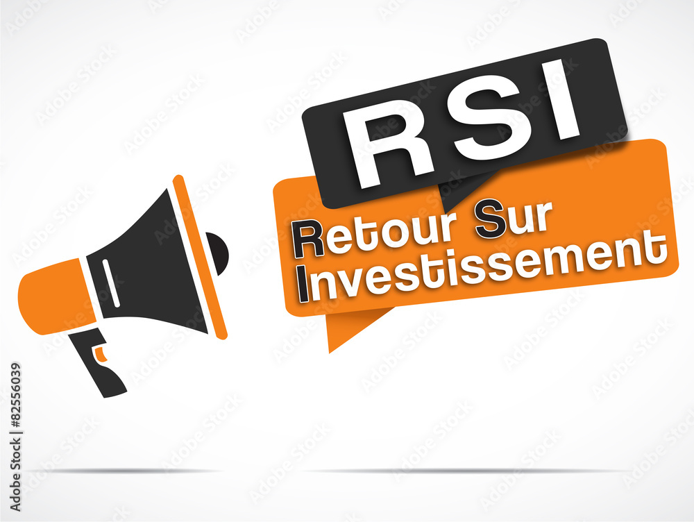 mégaphone : RSI (retour sur investissement) mégaphone : RSI (retour sur investissement)