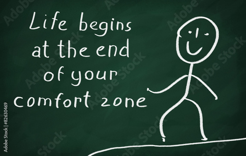 Life begins at the end of your comfort zone