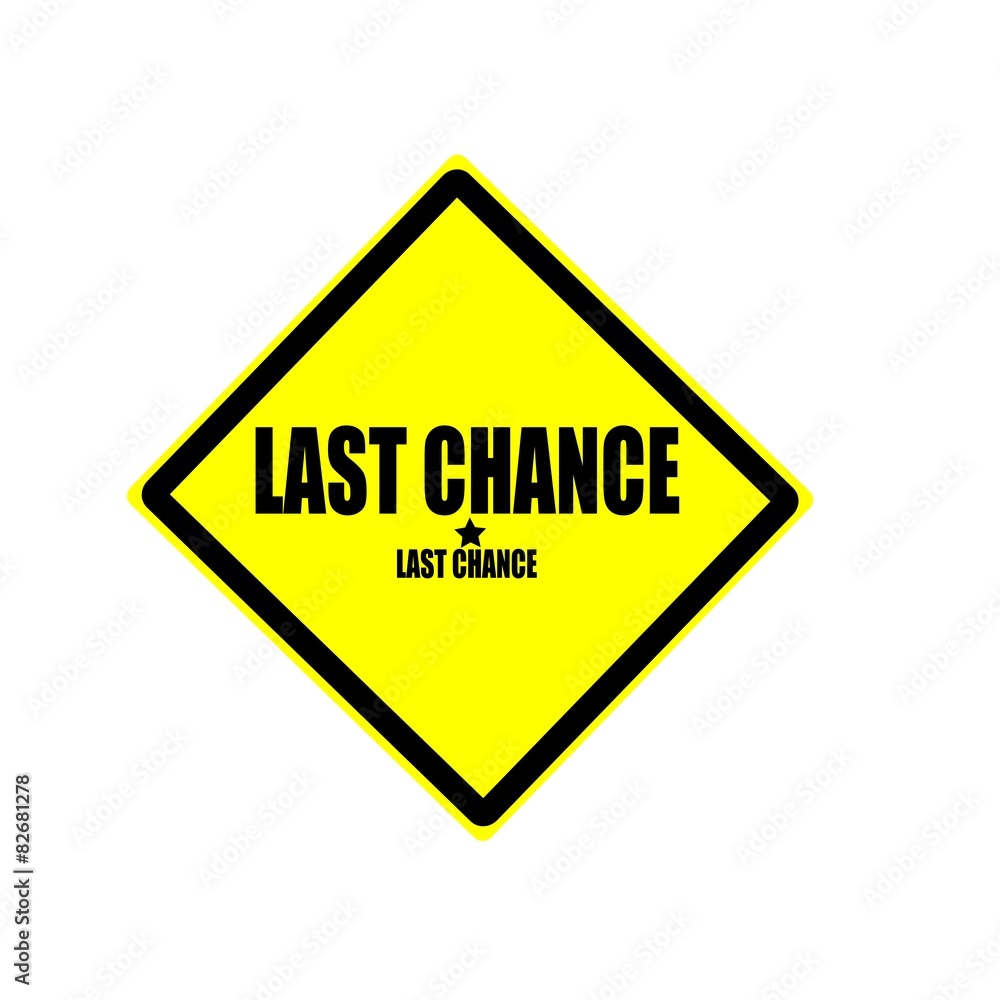 Last chance black stamp text on yellow background Last chance black stamp text on yellow background