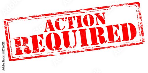 Action required