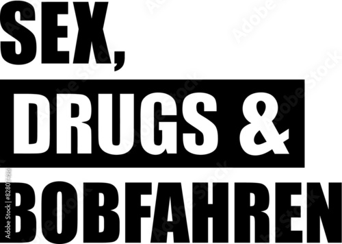 Sex Drugs Bobfahren