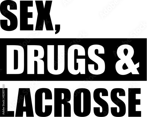 Sex Drugs Lacrosse