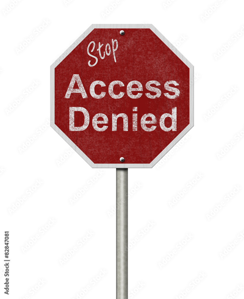 Weathered Stop Access Denied Road Sign Weathered Stop Access Denied Road Sign
