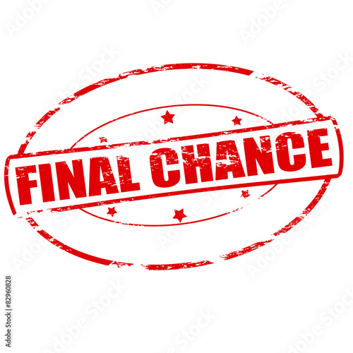 Final chance