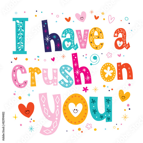 I have a crush on you