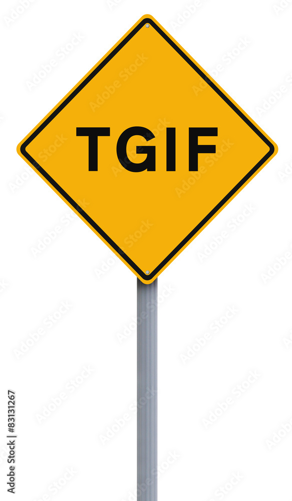 A modified road sign indicating TGIF
A modified road sign indicating TGIF