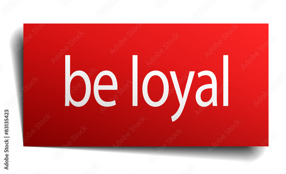 be loyal red paper sign isolated on white be loyal red paper sign isolated on white