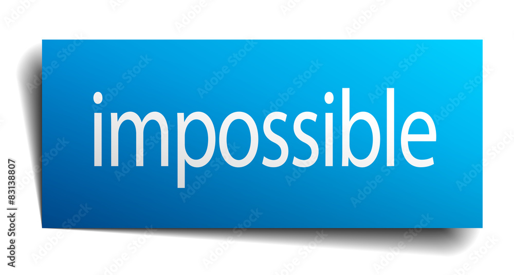 impossible blue paper sign on white background impossible blue paper sign on white background
