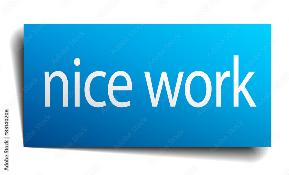 nice work blue paper sign on white background nice work blue paper sign on white background