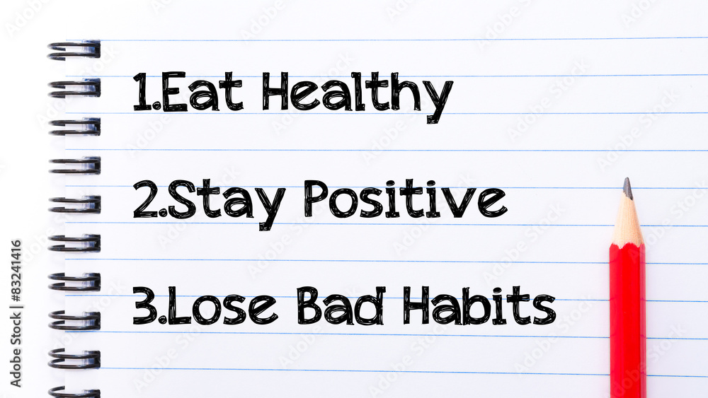 Eat Healthy, Stay Positive, Lose Bad Habits Eat Healthy, Stay Positive, Lose Bad Habits