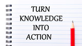 Turn Knowledge Into Action Text
