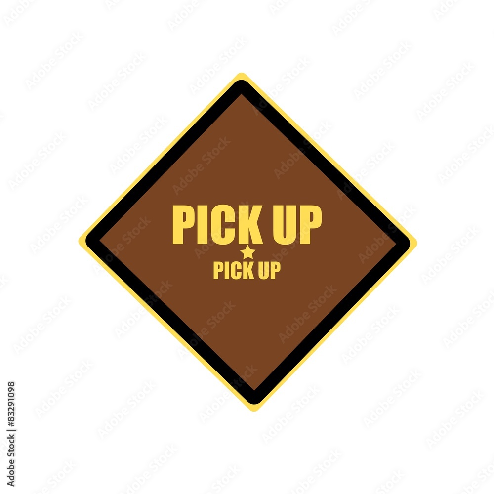 Pick up yellow stamp text on brown background Pick up yellow stamp text on brown background