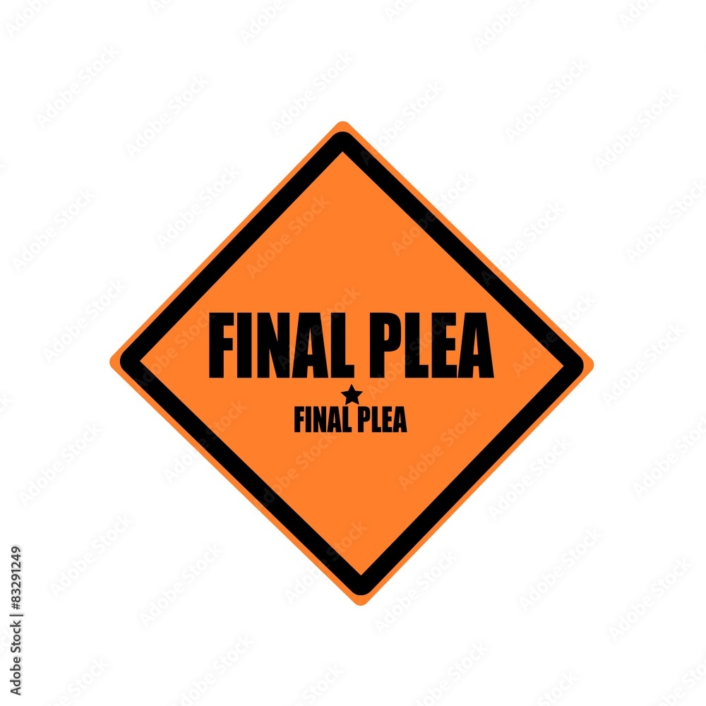 Final plea black stamp text on orange background Final plea black stamp text on orange background