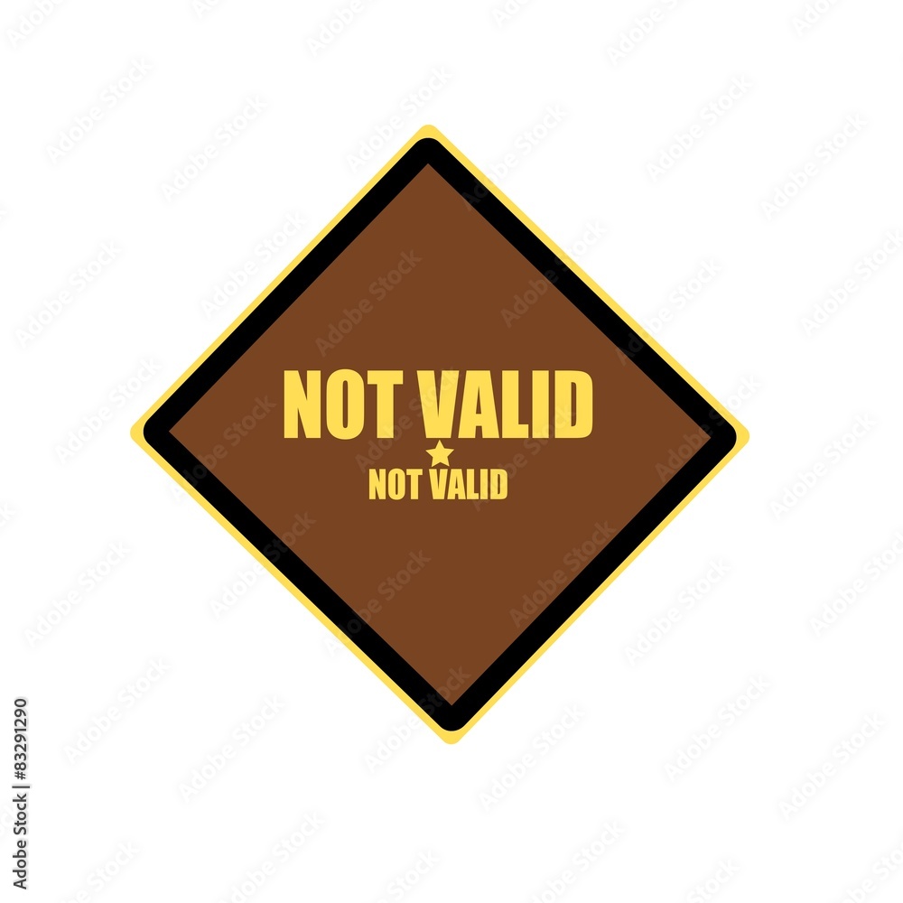 NOT valid yellow stamp text on brown background NOT valid yellow stamp text on brown background