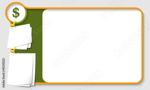  Abstract frame for your text with dollar symbol and  papers for