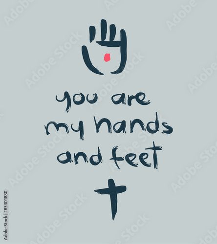 You are my hands and feet b