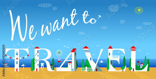 Inscription We want to travel. Vector Illustration