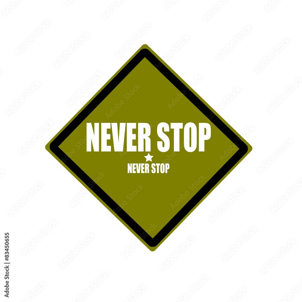 never stop white stamp text on green background never stop white stamp text on green background