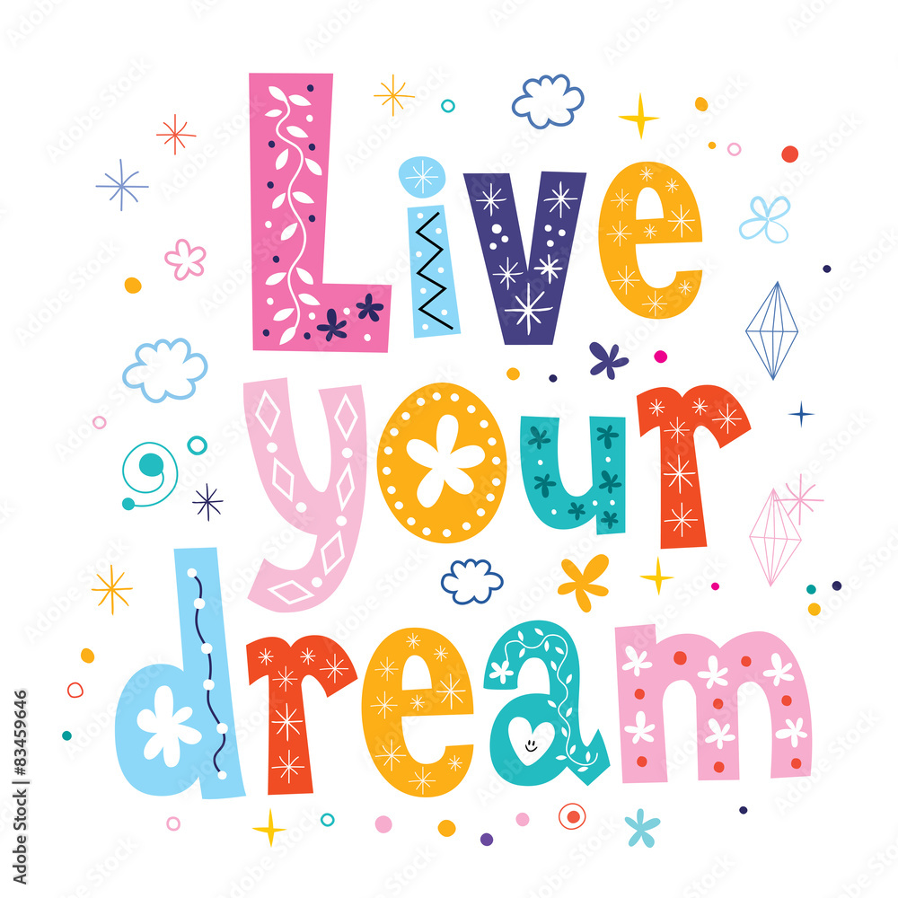 Live your dream Live your dream