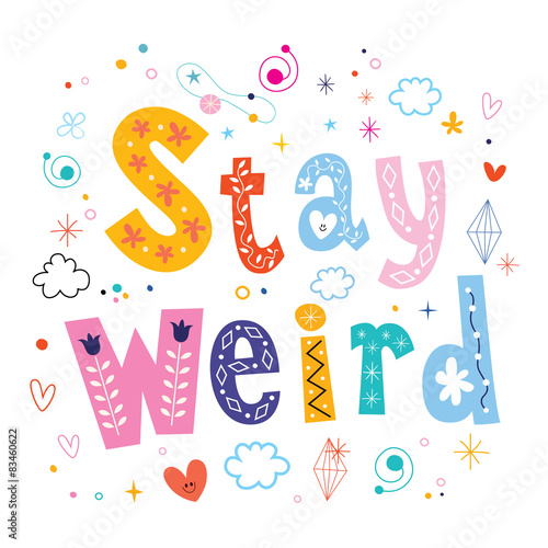 Stay weird motivational quote