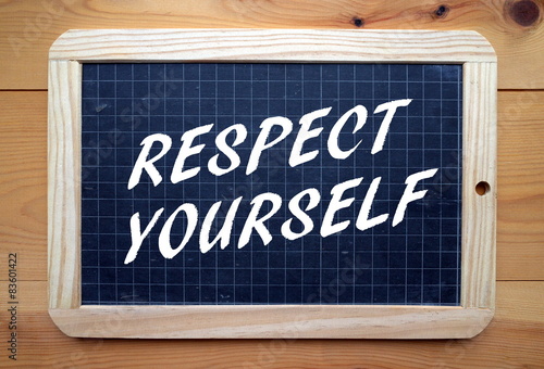 The phrase Respect Yourself in white text on a blackboard photo