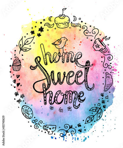 Sweet home, hand drawn inspiration lettering quote in a sweety frame on a colorfull watercolor background.