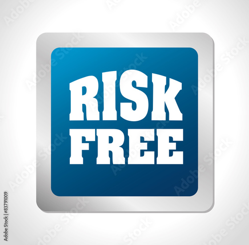 Risk free design.