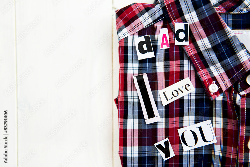 Fototapeta premium Dad I Love You Letters and Shirt