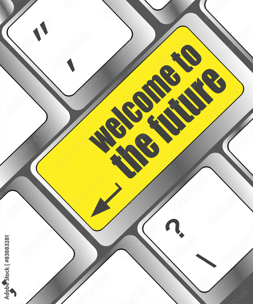 welcome to the future text on laptop keyboard key welcome to the future text on laptop keyboard key