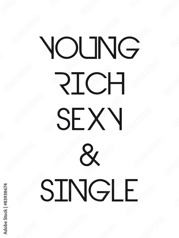 Young Rich Sexy Single Text Design Young Rich Sexy Single Text Design