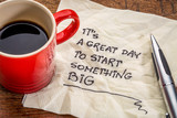 It is a great day to start something big