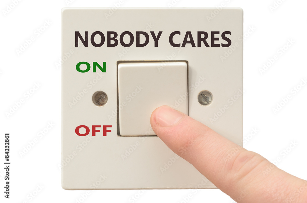 Dealing with Nobody cares, turn it off Dealing with Nobody cares, turn it off