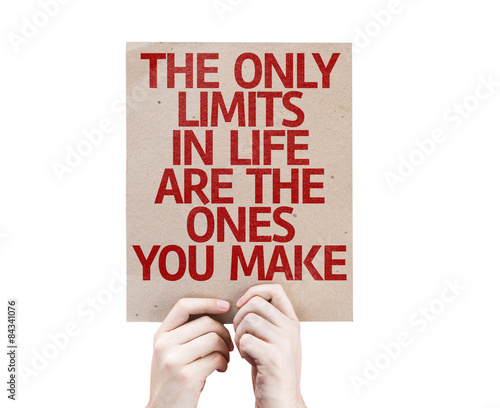 The Only Limits In Life Are The Ones You Make card