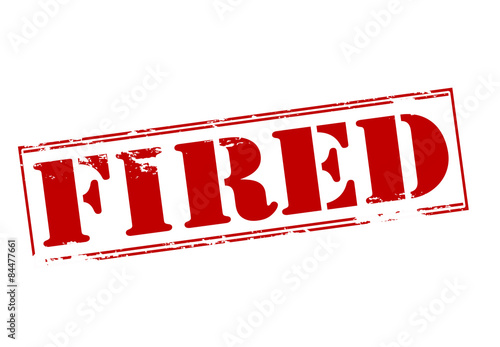 Fired