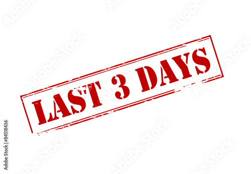 Last three days