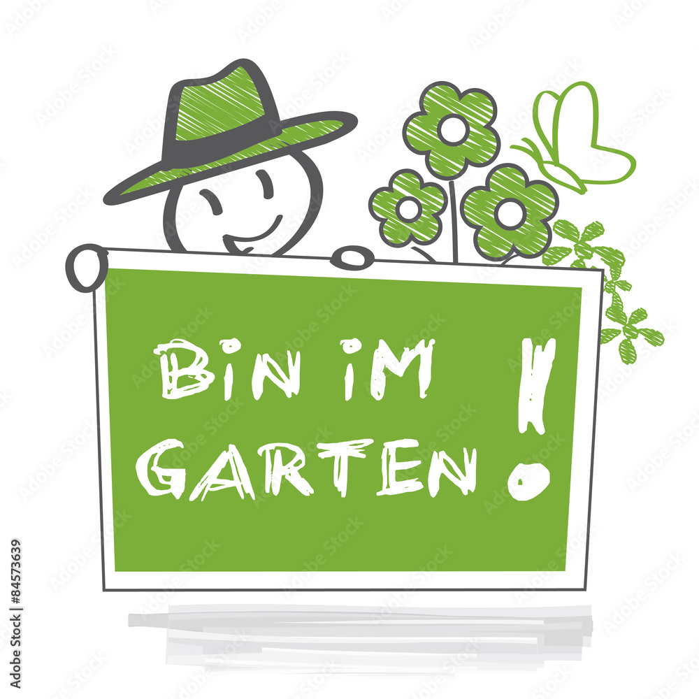 Bin im Garten Schild Adobe Stock