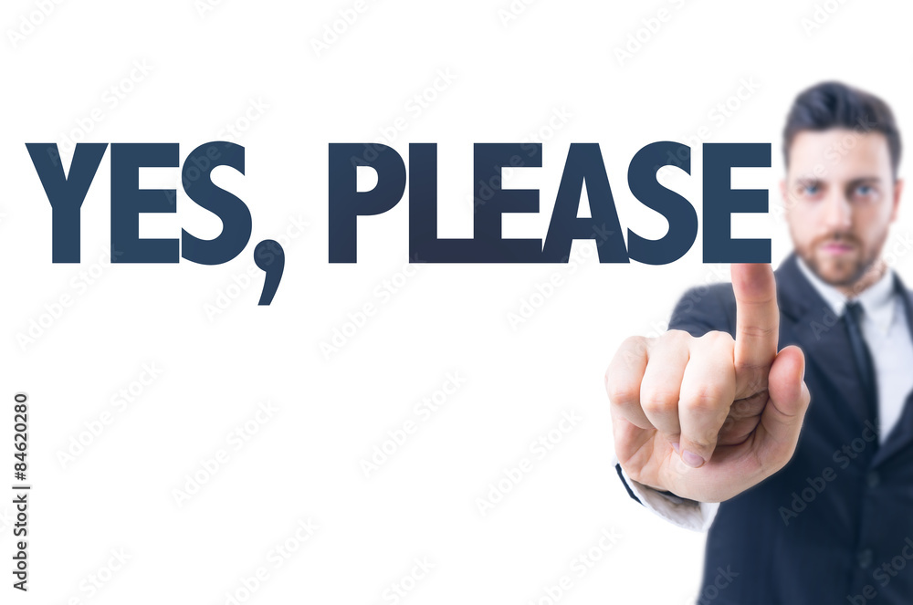 Business man pointing the text: Yes, Please Business man pointing the text: Yes, Please