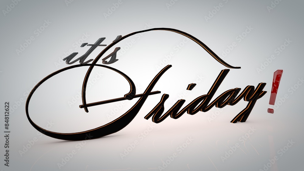 It is Friday It is Friday